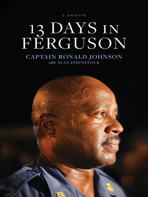 Title details for 13 Days in Ferguson by Ron Johnson - Available